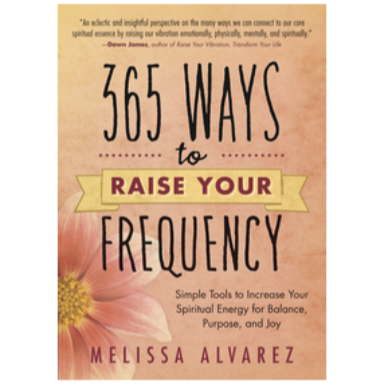 365 Ways to Raise Your Frequency